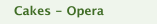 Cakes - Opera